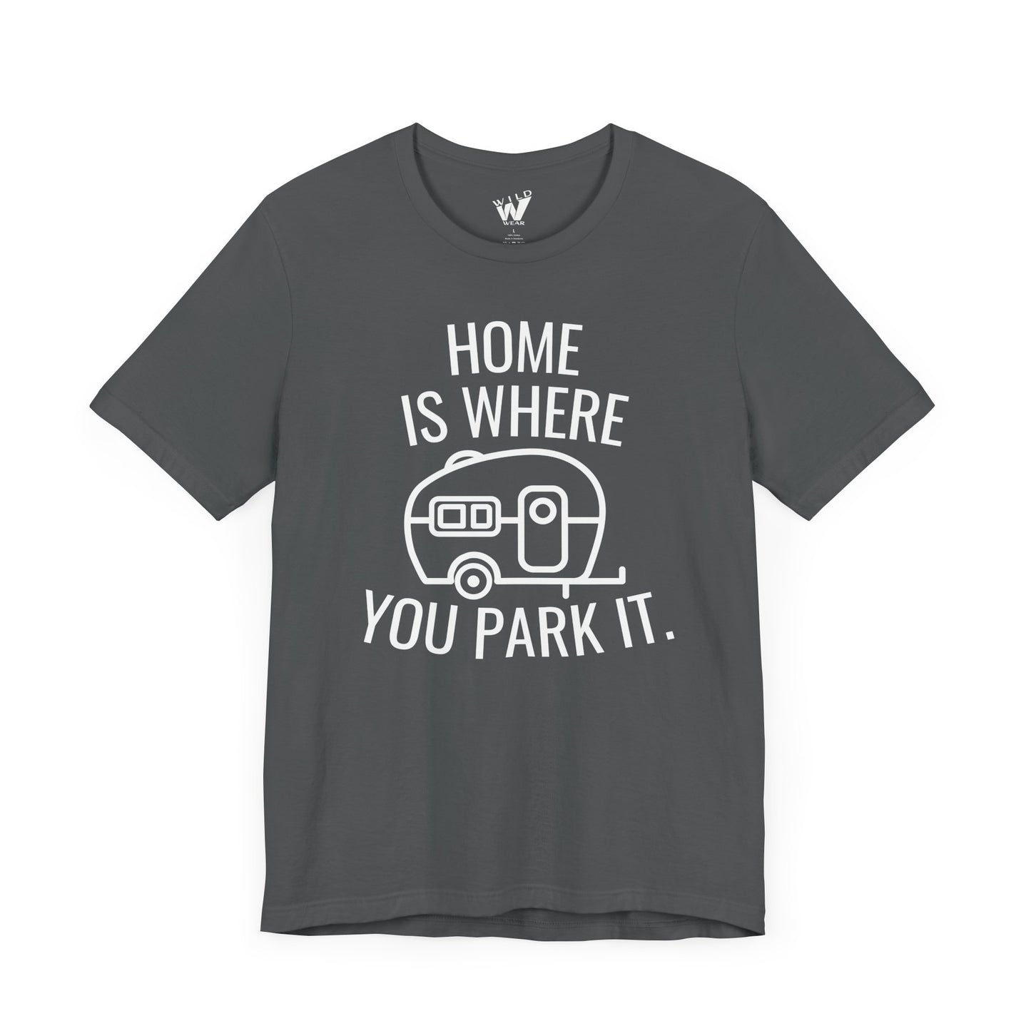 Home Is Where You Park It. T-shirt