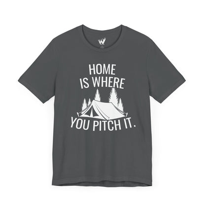 Home Is Where You Pitch It. T-shirt