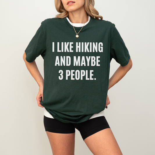 I Like Hiking And Maybe 3 People. T-shirt