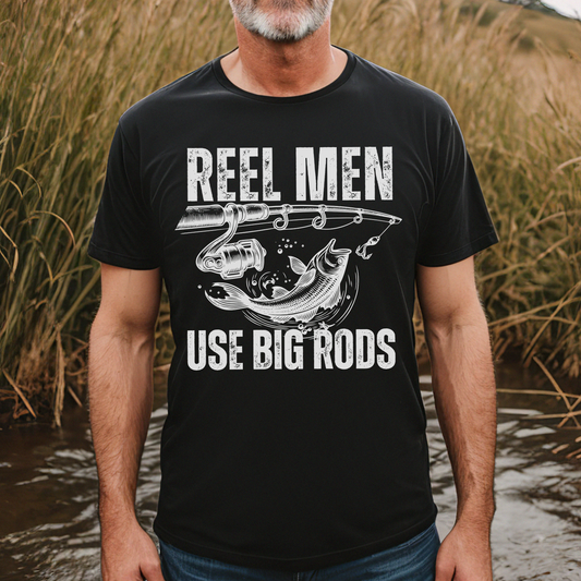 Reel Men Use Big Rods T-shirt