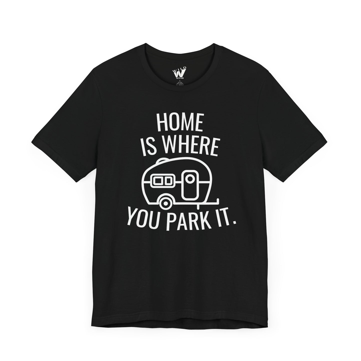Home Is Where You Park It. T-shirt