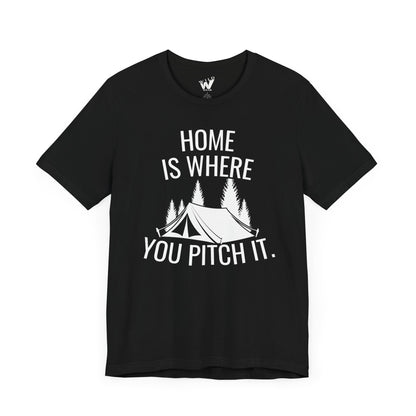 Home Is Where You Pitch It. T-shirt