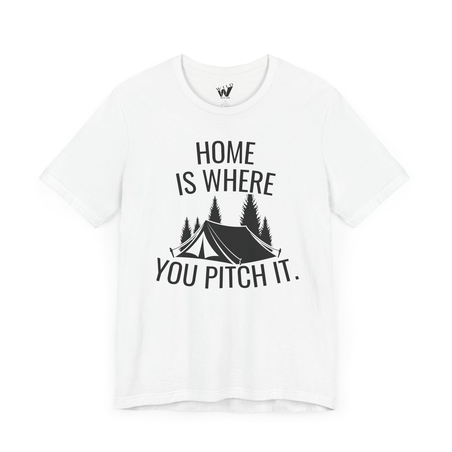 Home Is Where You Pitch It. T-shirt