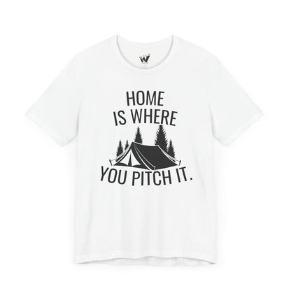 Home Is Where You Pitch It. T-shirt