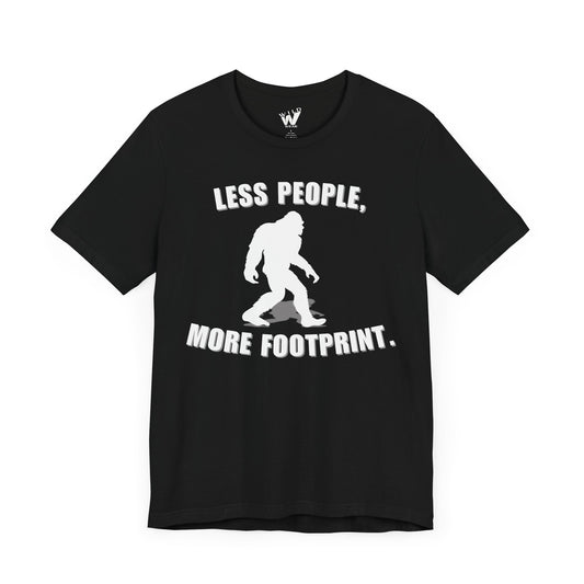 Less People, More Footprint. T-shirt